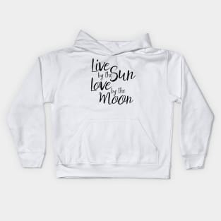 live by the sun love by the moon Kids Hoodie